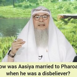 How was Aasiya married to Pharaoh when he was a disbeliever?