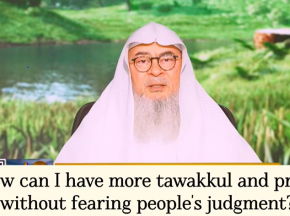 How can I have more tawakkul on Allah & pray without fearing people's judgement?