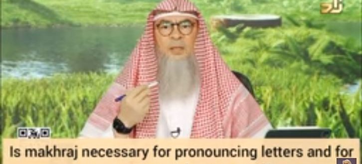 Is makhraj necessary for pronouncing letters & for our prayers to be valid?