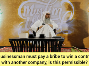 Businessman must pay bribe to get a contract with another company, is it permissible