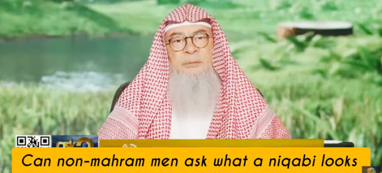 Cn non mahram men ask what a niqabi woman looks like out of curiosity Cn I tell them