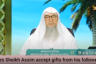 Does Sheikh Assim accept gifts from his followers & fans?