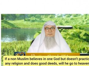 Non muslim believes in one god but doesn't practice any religion Will he go 2 heaven
