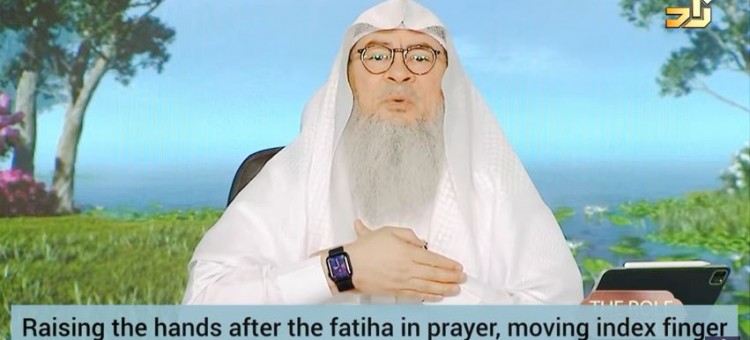 Raise hands & say ameen after fateha, move index finger during shahadah in prayer, authentic? assim
