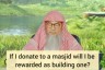 If I donate to a masjid will I be rewarded as building a masjid?