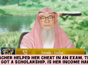 Teacher helped her cheat in an exam, she got a scholarship, is scholarship haram?