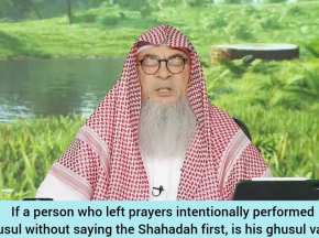 If a person who left prayers intentionally did ghusl without saying shahadah 1st, is his ghusl valid