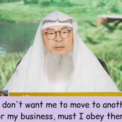 Parents don't want me to move to another city for my business, must I obey them? assim al hakeem