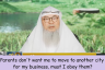 Parents don't want me to move to another city for my business, must I obey them? assim al hakeem