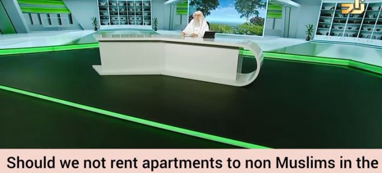 Must we not rent our apartment to non Muslims in Arabian Peninsula How to treat them