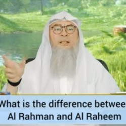 What is the difference between Ar Rahman & Ar Raheem?