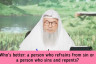 Who is better : a person who sins & repents or a person who refrains from sinning?