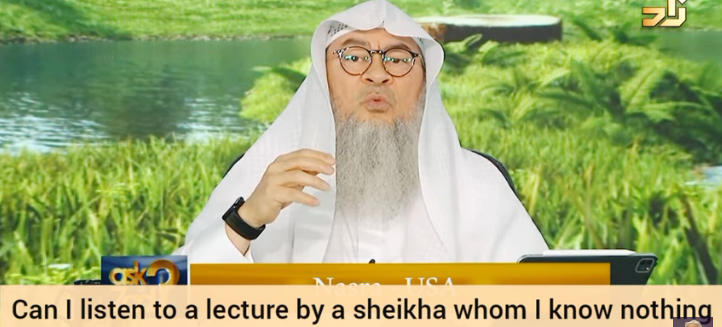 Can I listen to a lecture by a Sheikh who I know nothing about?