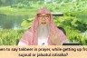 When to say takbeer in prayer, while getting up from sujood or jalsatul istiraha?