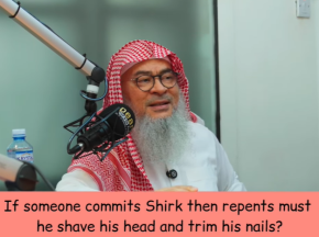 If someone commits shirk & then repents, must he shave off his head & trim his nails