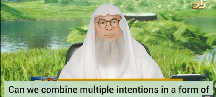 Can we combine multiple intentions in a form of worship (fasting or prayers....)?