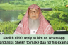 Sheikh didn't reply him on WhatsApp & he asks Sheikh to make dua for his exams