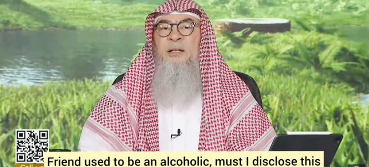 Friend used to be an alcoholic Must I disclose it if someone inquires about him for marriage? #assim