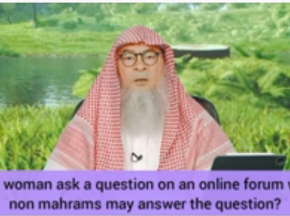 Can a woman ask questions on online forum where non mahrams may answer the questions