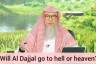 Will Dajjal go to hell or heaven?