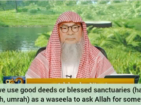 Can we use good deeds, blessed places (haram, kabah) as waseela to ask Allah 4 things