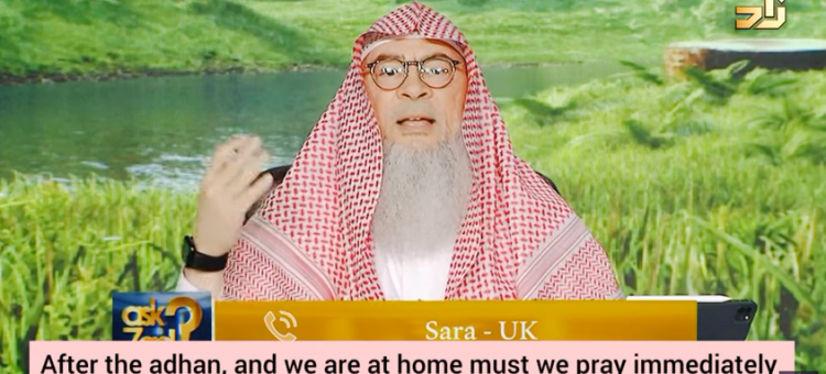 After adhan when home, must we pray immediately or after 10 mins or wait for congregation to finish?