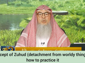 Concept of Zuhud (Detachment from worldly things) & how to practice it?