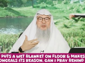 Imam puts wet blanket on floor Makes dhikr, conceals its reason Cn I pray behind him