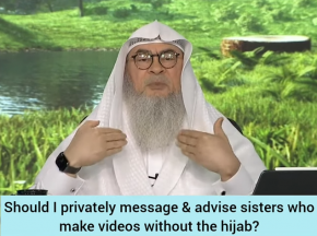 Should I privately message & advise sisters who make videos & without hijab?