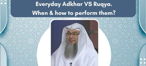 Everyday Adkhar VS Ruqya When how to perform them