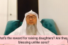 What is the reward of raising daughters? Are they blessing unlike sons?