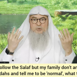 I follow Salaf but my family don't & tell me to become normal, what to do?