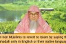 Can non muslims revert 2 Islam by saying shahadah only in English or native language