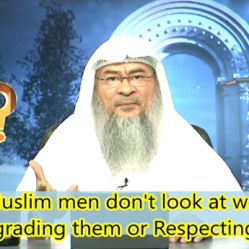 When Muslim Men don't look at Women, is it degrading them or respecting them?