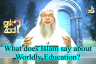 What does Islam say about Worldly education?