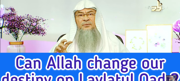 Can Allah change our destiny on Laylatul Qadr?