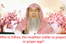 Who to follow, The Muazzin / Adhan or The Prayer App for Prayers, Fasts?