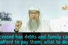 Deceased had debts, his family is not able to pay it off, what should be done?