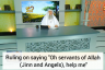 Ruling on calling "Oh servants of Allah (Jinns & Angels) help me".