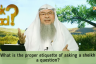 What are the proper etiquettes of asking a Sheikh a question?