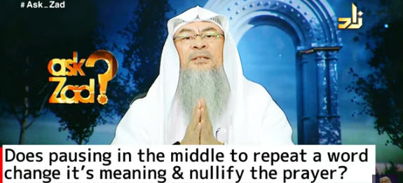 Does pausing in middle to repeat a word change it's meaning & does it nullify prayer?