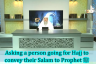 Asking someone who goes for Hajj or Umrah to convey their salam to Prophet (pbuh)