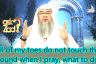 All of my toes do not touch the ground when I pray, What to do?