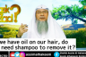 If we have oil on our hair, do we need shampoo to remove it for ghusl?