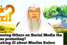 Is exposing people on Social Media same as Protesting? Speaking ill about Muslim Rulers