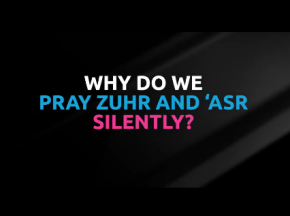 Why do we pray Dhur and Asr silently?