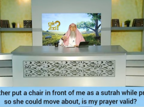 Mother put chair in front of me as sutra while praying so she could move about, prayer valid?