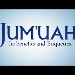 Jumu'ah: Its Benefits and Etiquettes