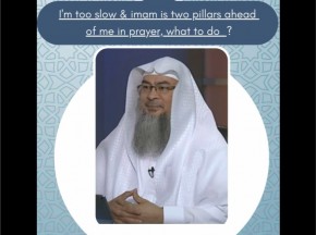 I'm too slow & imam is two pillars ahead of me in prayer, what to do