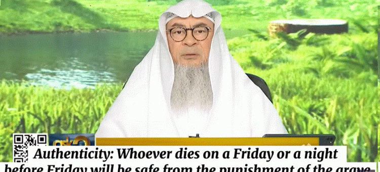 Whoever dies on Friday will be safe from the punishment of the grave?